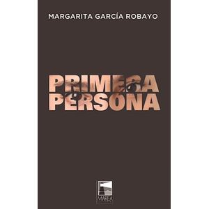 PRIMERA PERSONA - Garcia Robayo, Margarita