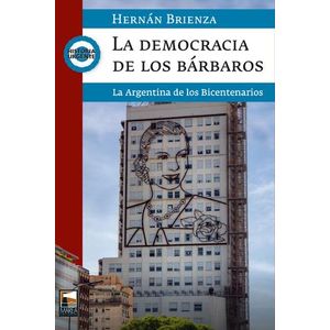 DEMOCRACIA DE LOS BARBAROS, LA - Brienza, Hernan