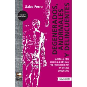 DEGENERADOS ANORMALES Y DELINCUENTES - Ferro, Gabo
