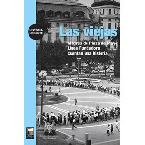 VIEJAS, LAS - Madres de Plaza de Mayo Linea Fundadora