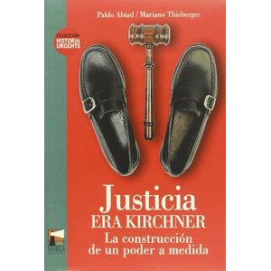 JUSTICIA ERA KIRCHNER - Abiad, Pablo