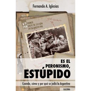 ES EL PERONISMO ESTUPIDO - Iglesias, Fernando A.