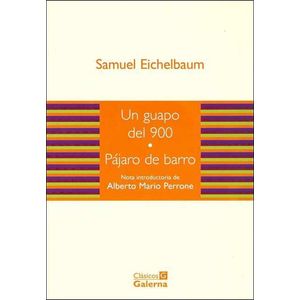 UN GUAPO DEL 900 - PAJARO DE BARRO - Eichelbaum, Samuel