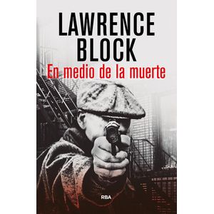 EN MEDIO DE LA MUERTE - Block, Lawrence