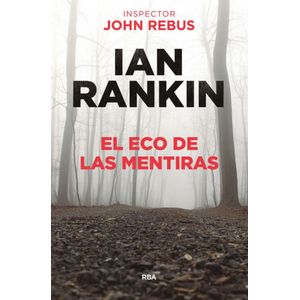 ECO DE LAS MENTIRAS, EL - Rankin, Ian