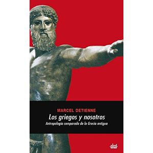 GRIEGOS Y NOSOTROS, LOS - Detienne, Marcel