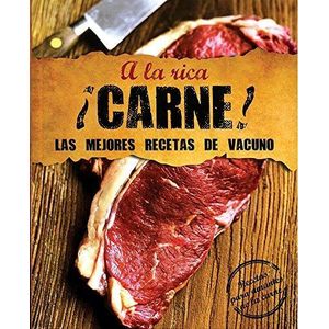 A LA RICA CARNE!- LAS MEJORES RECETAS DE VACUNO - PARRAGON