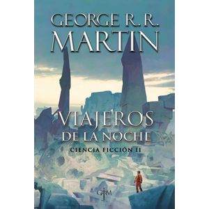 VIAJEROS DE LA NOCHE. CIENCIA FICCION II - Martin, George R.R.