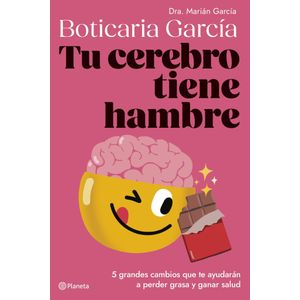 TU CEREBRO TIENE HAMBRE - Garcia, Boticaria