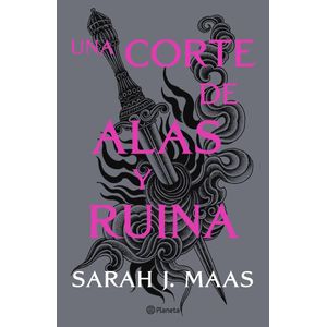 UNA CORTE DE ALAS Y RUINA LIBRO 3 SERIE UNA CORTE DE ROSAS Y ESPINAS - Maas, Sarah J.