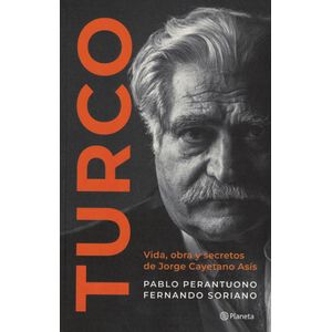 TURCO VIDA OBRA Y SECRETOS DE JORGE CAYETANO ASIS - Perantuono, Pablo