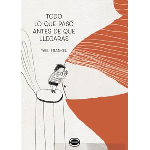TODO LO QUE PASO ANTES DE QUE LLEGARAS - Frankel, Yael