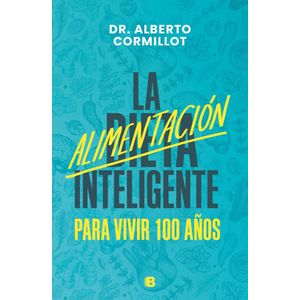 ALIMENTACION INTELIGENTE, LA - Cormillot, Dr. Alberto