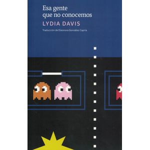ESA GENTE QUE NO CONOCEMOS - Davis, Lydia