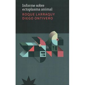INFORME SOBRE ECTOPLASMA ANIMAL - Larraquy, Roque