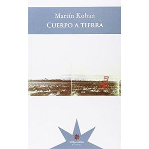 CUERPO A TIERRA - Kohan, Martin