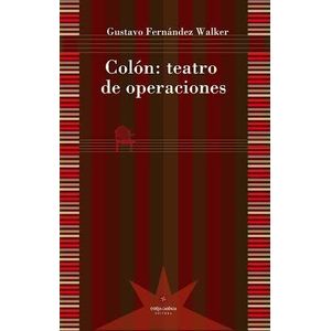 COLON TEATRO DE OPERACIONES - Fernandez Walker, Gustavo