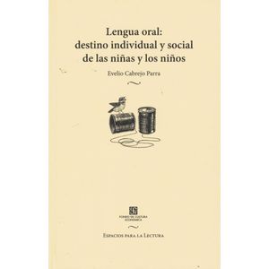 LENGUA ORAL DESTINO INDIVIDUAL Y SOCIAL DE LAS NIÑAS Y NIÑOS - Cabrejo Parra, Evelio