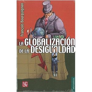 GLOBALIZACION DE LA DESIGUALDAD, LA - Bourguignon, Francois