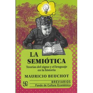 LA SEMIOTICA TEORIAS DEL SIGNO Y EL LENGUAJE EN LA HISTORIA - Beuchot, Mauricio