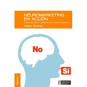 NEUROMARKETING EN ACCION - Braidot, Nestor Pedro