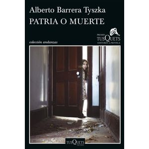 PATRIA O MUERTE - Barrera Tyszka, Alberto