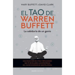 TAO DE WARREN BUFFETT, EL LA SABIDURIA DE UN GENIO - Buffett, Mary