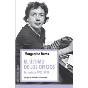 ULTIMO DE LOS OFICIOS ENTREVISTAS 1962 1991, EL - Duras, Marguerite