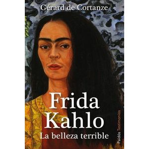 FRIDA KAHLO. LA BELLEZA TERRIBLE - Cortanze, Gérard de