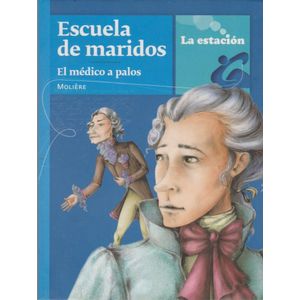 ESCUELA DE MARIDOS. EL MEDICO A PALOS - Moliere