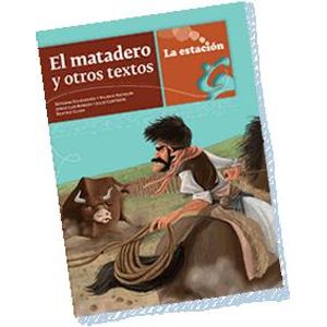 MATADERO Y OTROS TEXTOS, EL - Echeverria, Esteban