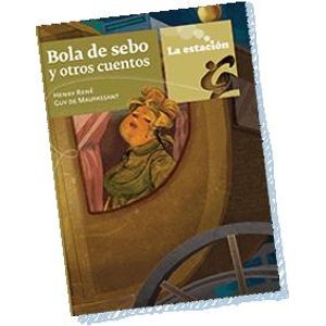 BOLA DE SEBO Y OTROS CUENTOS - Maupassant, Guy de