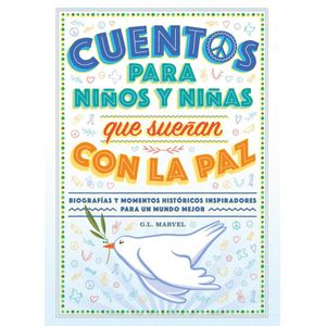 CUENTOS PARA NIÑOS Y NIÑAS QUE SUEÑAN CON LA PAZ - Marvel, G.L.