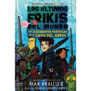 ULTIMOS FRIKIS DEL MUNDO LAS ALUCINANTES HISTORIAS DE LA CASA DEL ARBOL, LOS - Brallier, Max