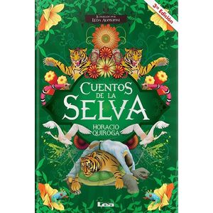 CUENTOS DE LA SELVA - Quiroga, Horacio