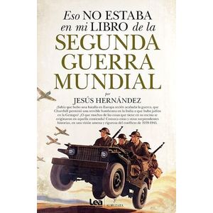 ESO NO ESTABA EN MI LIBRO DE LA SEGUNDA GUERRA MUNDIAL - Hernandez, Jesus