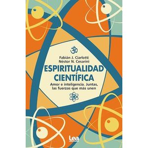 ESPIRITUALIDAD CIENTIFICA - Ciarlotti, Fabian J.