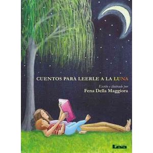 CUENTOS PARA LEERLE A LA LUNA - Della Maggiora, Fena