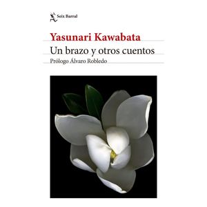 UN BRAZO Y OTROS CUENTOS - Kawabata, Yasunari
