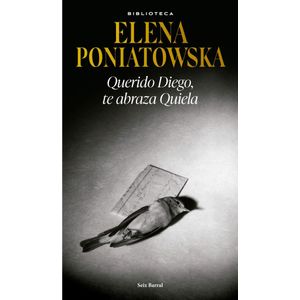QUERIDO DIEGO TE ABRAZA QUIELA - Poniatowska, Elena