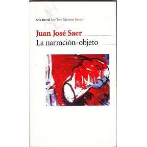 NARRACION OBJETO, LA - Saer, Juan Jose