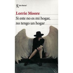 SI ESTE NO ES MI HOGAR NO TENGO UN HOGAR - Moore, Lorrie