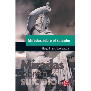 MIRADAS SOBRE EL SUICIDIO - Bauza, Hugo