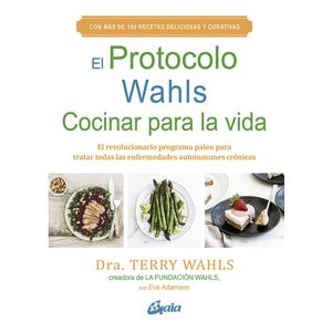 PROTOCOLO WAHLS, EL COCINAR PARA LA VIDA - Wahls, Terry