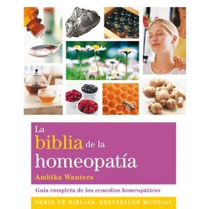BIBLIA DE LA HOMEOPATIA, LA - Wauters, Ambika