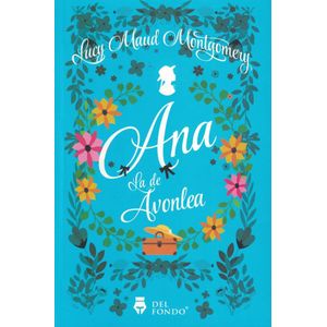 ANA LA DE AVONLEA - Montgomery, Lucy M.