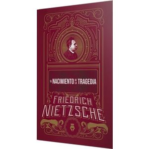 NACIMIENTO DE LA TRAGEDIA, EL - Nietzsche, Friedrich