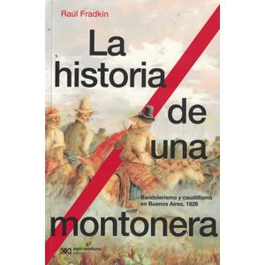 HISTORIA DE UNA MONTONERA, LA - Fradkin, Raul