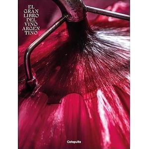GRAN LIBRO DEL VINO ARGENTINO, EL - Los Editores de Catapulta