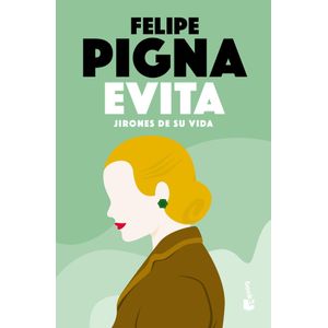 EVITA - JIRONES DE SU VIDA - PIGNA, FELIPE